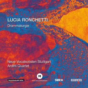 Lucia Ronchetti Discography: Drammaturgie